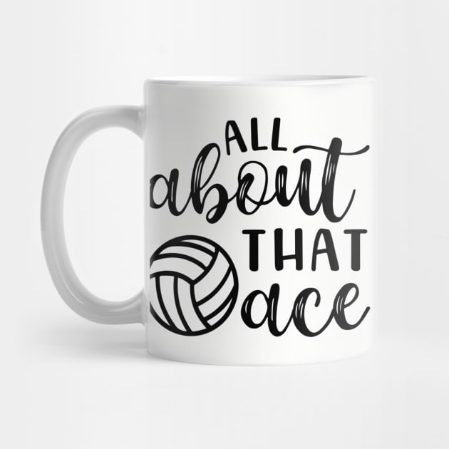 All About That Ace Volleyball by GlimmerDesigns